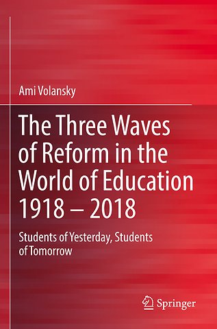 The Three Waves of Reform in the World of Education 1918 – 2018