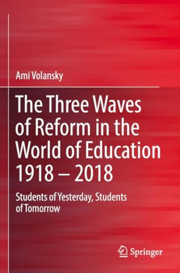 The Three Waves of Reform in the World of Education 1918 – 2018
