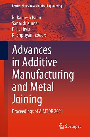 Advances in Additive Manufacturing and Metal Joining