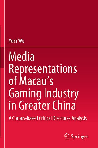 Media Representations of Macau’s Gaming Industry in Greater China