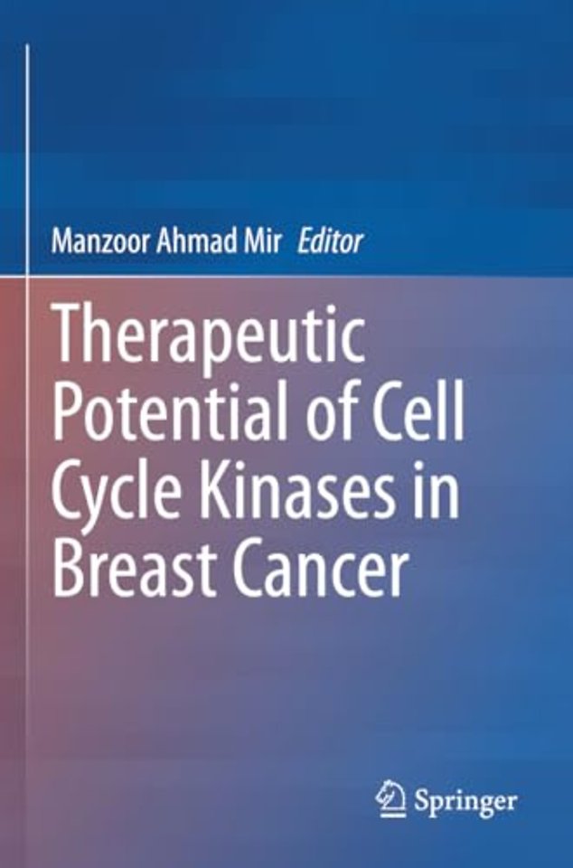 Therapeutic potential of Cell Cycle Kinases in Breast Cancer