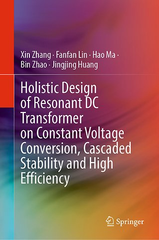 Holistic Design of Resonant DC Transformer on Constant Voltage Conversion, Cascaded Stability and High Efficiency