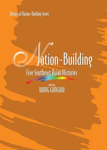 Nation Building – Five Southeast Asian Histories