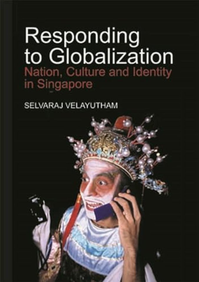 Responding to Globalization – Nation, Culture and Identity in Singapore