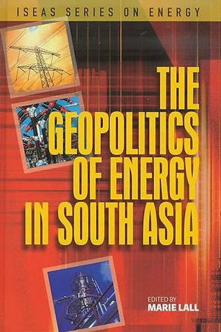 The Geopolitics of Energy in South Asia