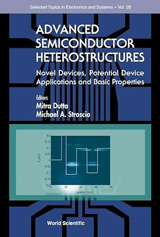 Advanced Semiconductor Heterostructures: Novel Devices, Potential Device Applications And Basic Properties
