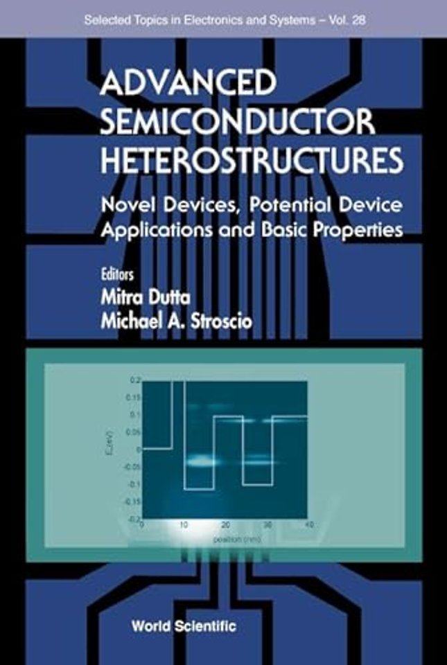 Advanced Semiconductor Heterostructures: Novel Devices, Potential Device Applications And Basic Properties