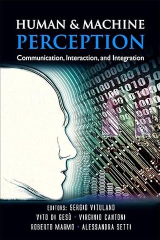Human And Machine Perception: Communication, Interaction, And Integration
