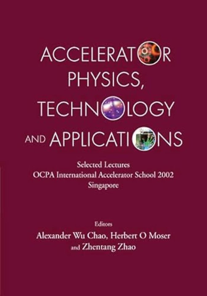 Accelerator Physics, Technology And Applications: Selected Lectures Of Ocpa International Accelerator School 2002