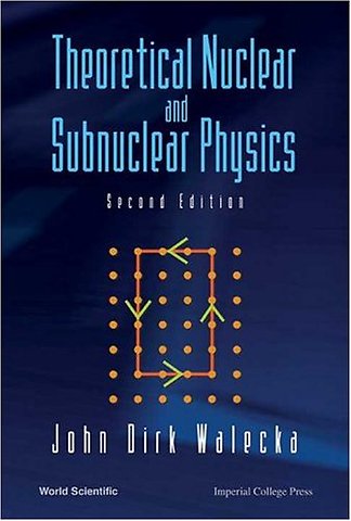 Theoretical Nuclear And Subnuclear Physics