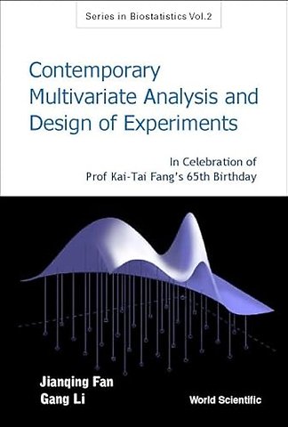 Contemporary Multivariate Analysis And Design Of Experiments: In Celebration Of Prof Kai-tai Fang's 65th Birthday