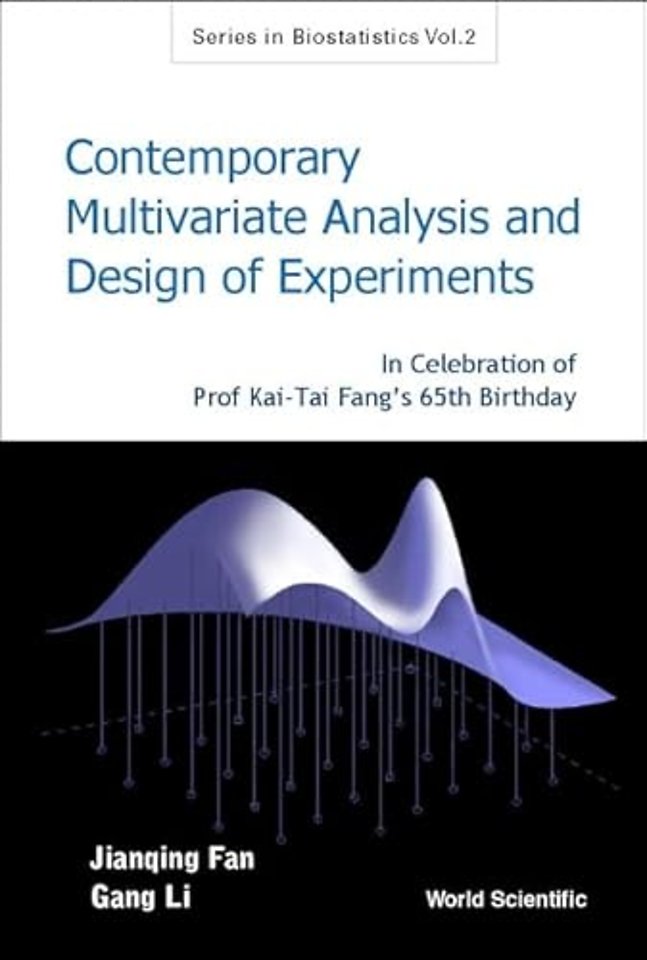 Contemporary Multivariate Analysis And Design Of Experiments: In Celebration Of Prof Kai-tai Fang's 65th Birthday