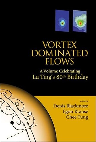 Vortex Dominated Flows: A Volume Celebrating Lu Ting's 80th Birthday