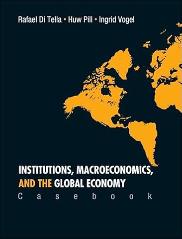 Institutions, Macroeconomics, And The Global Economy (Casebook)