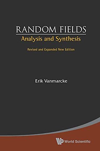 Random Fields: Analysis And Synthesis (Revised And Expanded New Edition)
