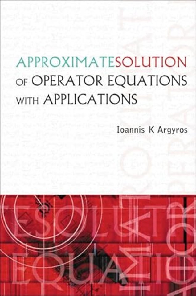 Approximate Solution Of Operator Equations With Applications