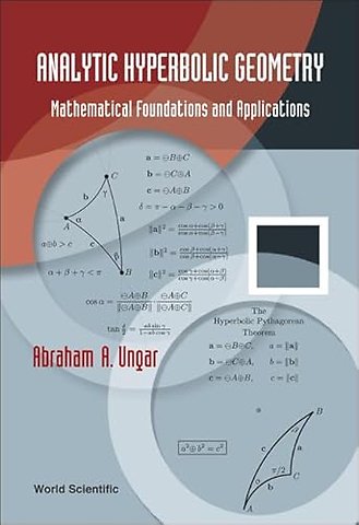 Analytic Hyperbolic Geometry: Mathematical Foundations And Applications