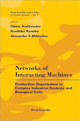 Networks Of Interacting Machines: Production Organization In Complex Industrial Systems And Biological Cells