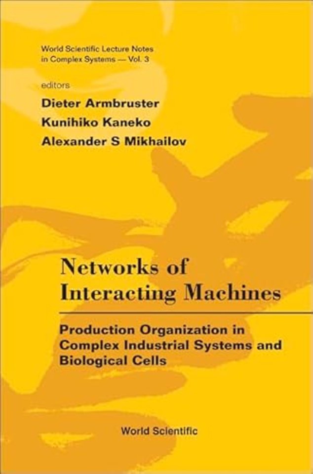Networks Of Interacting Machines: Production Organization In Complex Industrial Systems And Biological Cells