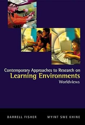 Contemporary Approaches To Research On Learning Environments: Worldviews