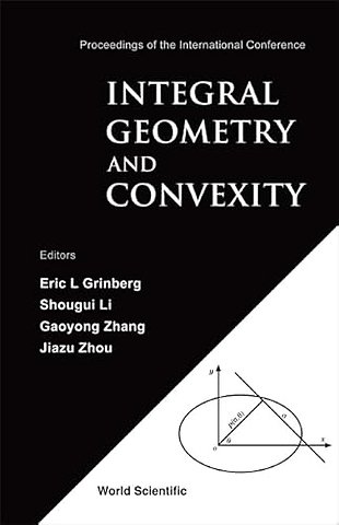 Integral Geometry And Convexity - Proceedings Of The International Conference