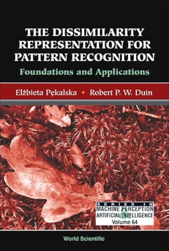Dissimilarity Representation For Pattern Recognition, The: Foundations And Applications