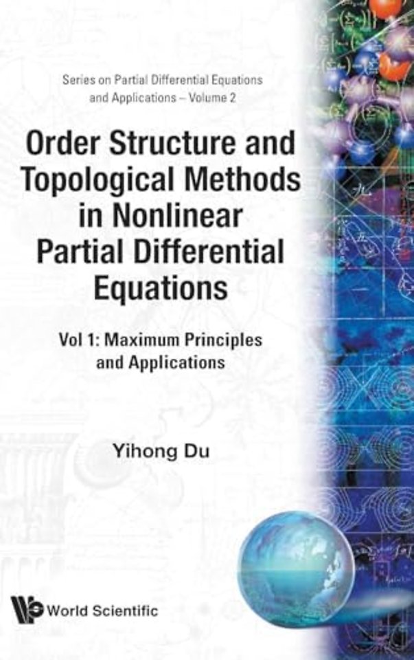 Order Structure And Topological Methods In Nonlinear Partial Differential Equations: Vol. 1: Maximum Principles And Applications