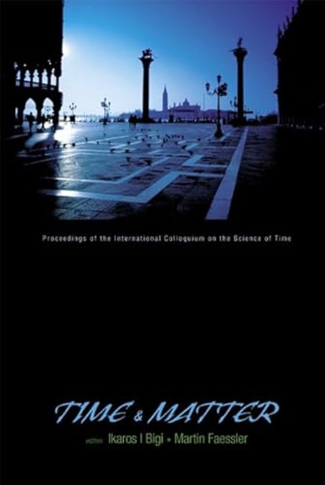 Time And Matter - Proceedings Of The International Colloquium On The Science Of Time