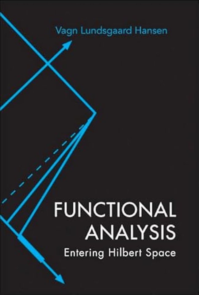 Functional Analysis: Entering Hilbert Space