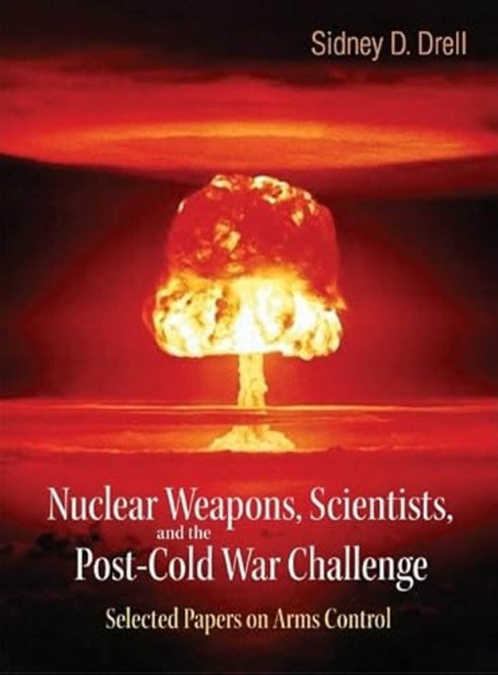 Nuclear Weapons, Scientists, And The Post-cold War Challenge: Selected Papers On Arms Control
