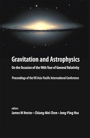 Gravitation And Astrophysics: On The Occasion Of The 90th Year Of General Relativity - Proceedings Of The Vii Asia-pacific International Conference