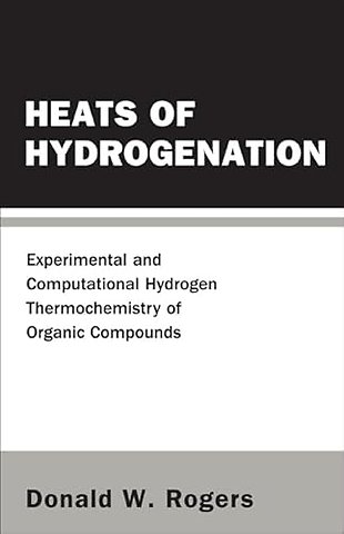Heats Of Hydrogenation: Experimental And Computational Hydrogen Thermochemistry Of Organic Compounds