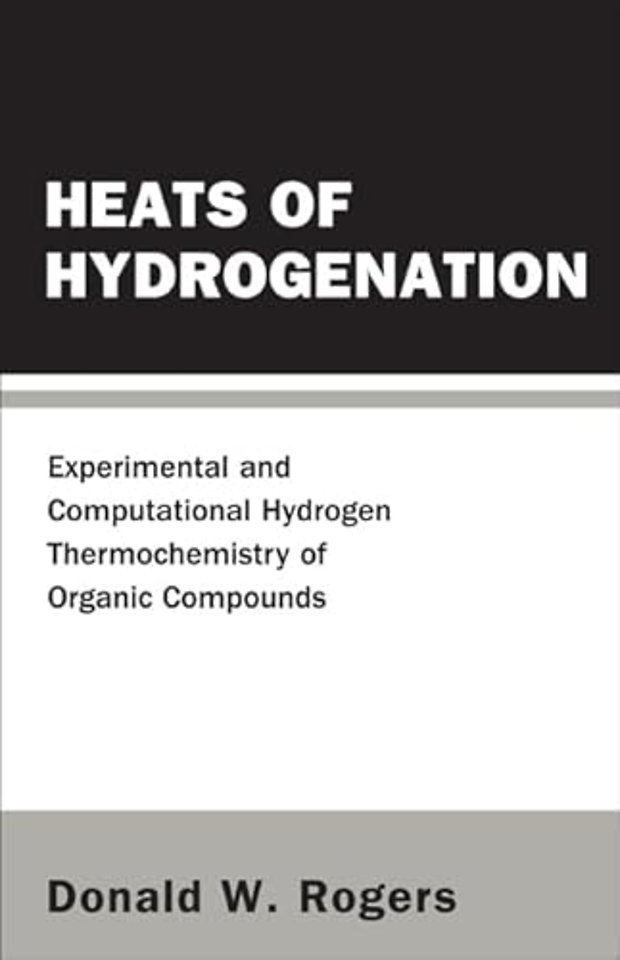 Heats Of Hydrogenation: Experimental And Computational Hydrogen Thermochemistry Of Organic Compounds