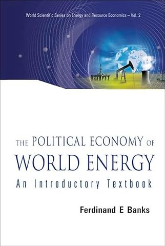 Political Economy Of World Energy, The: An Introductory Textbook