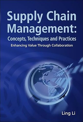 Supply Chain Management: Concepts, Techniques And Practices: Enhancing The Value Through Collaboration