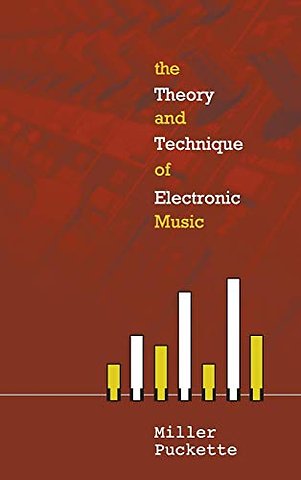 Theory And Techniques Of Electronic Music, The