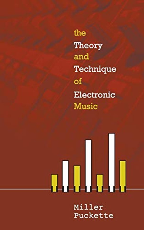 Theory And Techniques Of Electronic Music, The