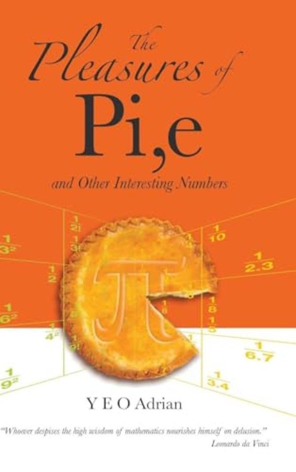 Pleasures Of Pi, E And Other Interesting Numbers, The