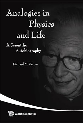 Analogies In Physics And Life: A Scientific Autobiography