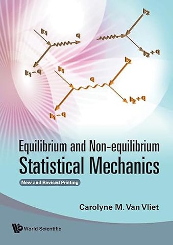 Equilibrium And Non-equilibrium Statistical Mechanics (New And Revised Printing)