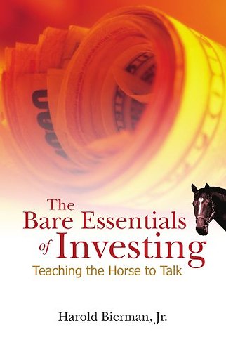 Bare Essentials Of Investing, The: Teaching The Horse To Talk
