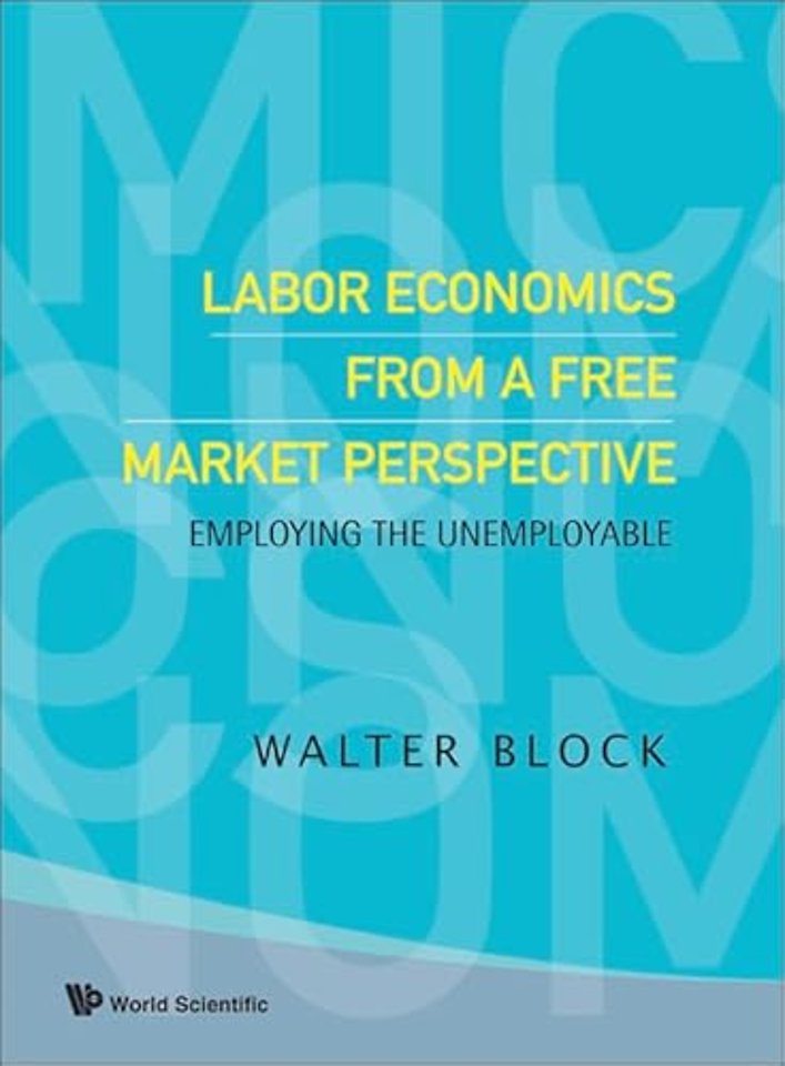Labor Economics From A Free Market Perspective: Employing The Unemployable