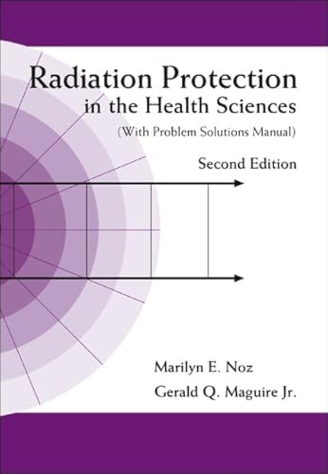 Radiation Protection In The Health Sciences (With Problem Solutions Manual) (2nd Edition)
