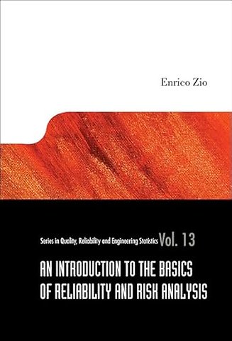 Introduction To The Basics Of Reliability And Risk Analysis, An