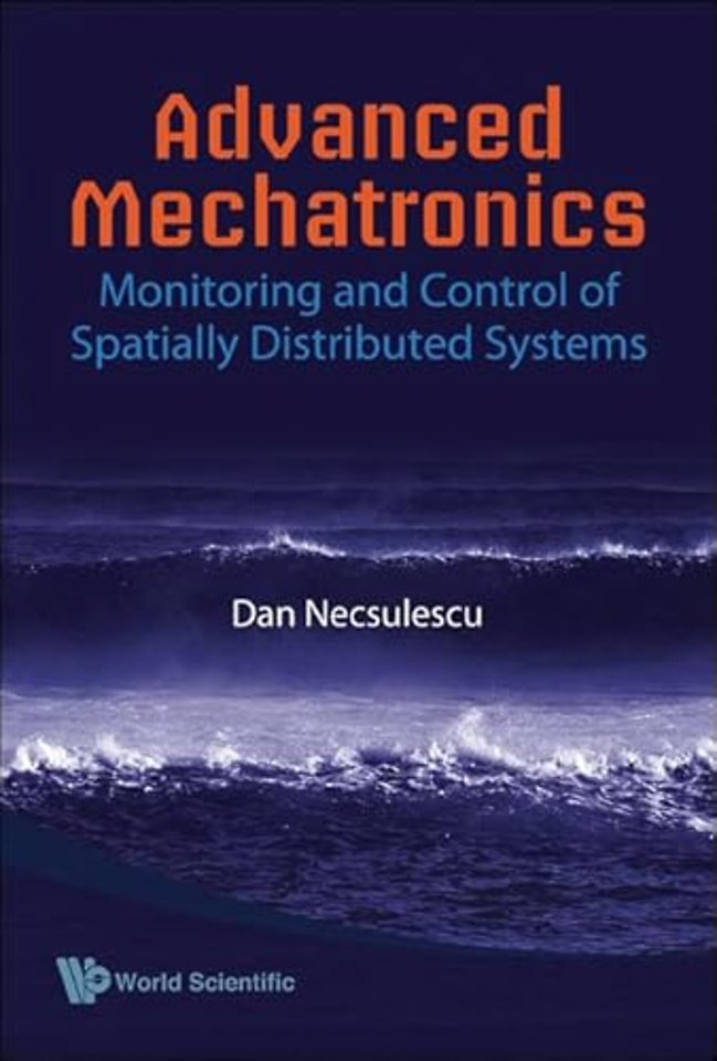 Advanced Mechatronics: Monitoring And Control Of Spatially Distributed Systems