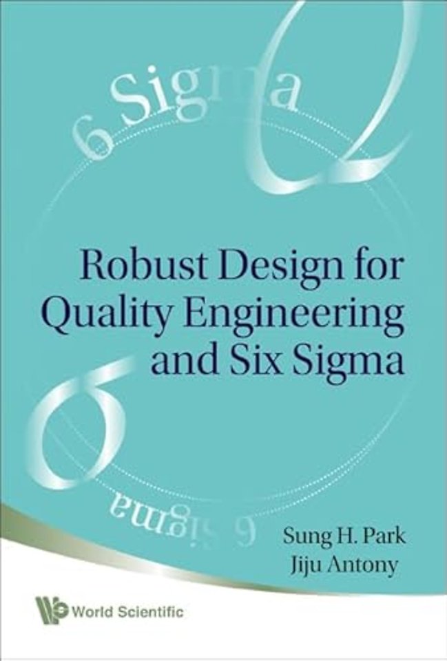 Robust Design For Quality Engineering And Six Sigma