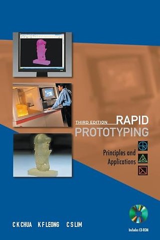 Rapid Prototyping: Principles And Applications (Third Edition) (With Companion Cd-rom)