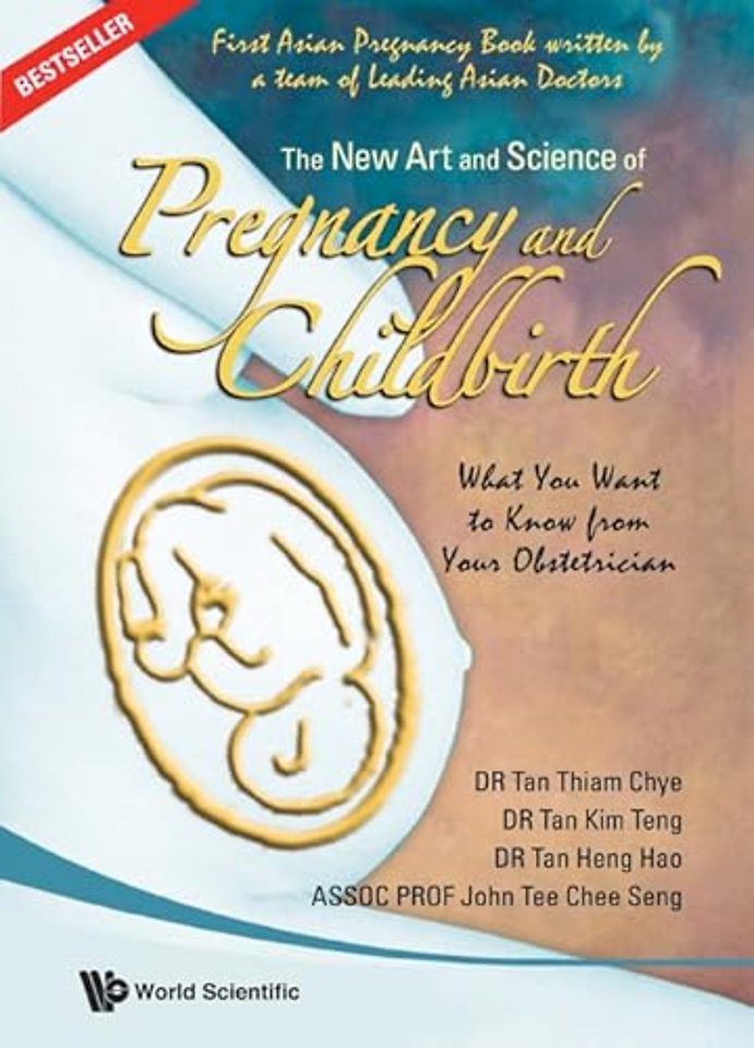 New Art And Science Of Pregnancy And Childbirth, The: What You Want To Know From Your Obstetrician