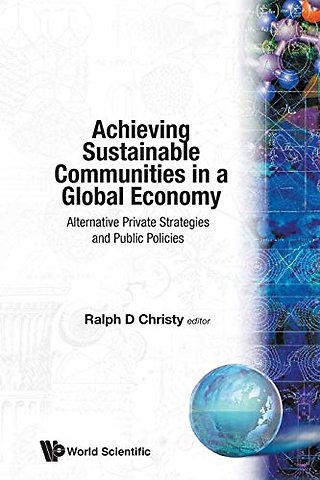 Achieving Sustainable Communities In A Global Economy: Alternative Private Strategies And Public Policies