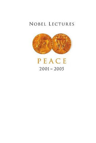 Nobel Lectures In Peace (2001-2005)